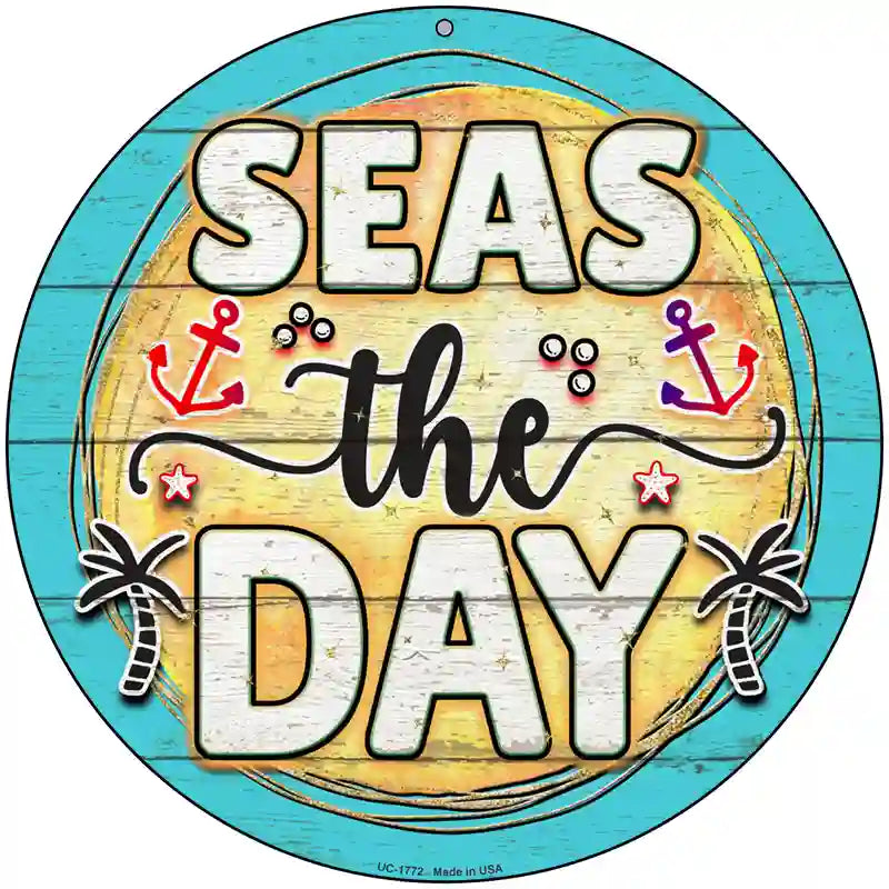 Seas The DayNovelty Metal Circle Sign 8" (UC)