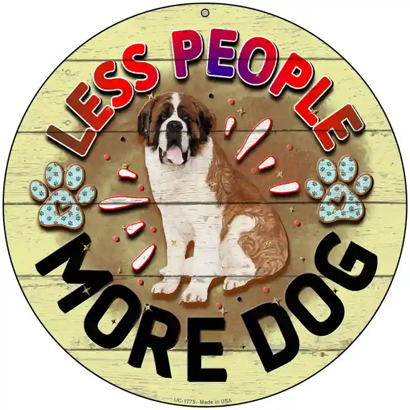 Less People More Dog Novelty Metal Circle Sign 8" (UC)