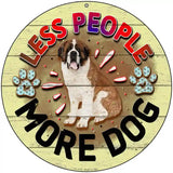 Less People More Dog Novelty Metal Circle Sign 8" (UC)