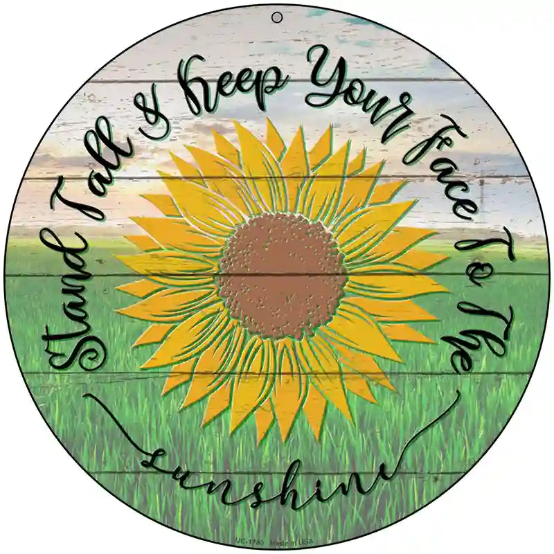 Keep Your Face To The Sunshine Novelty Metal Circle Sign 8" (UC)