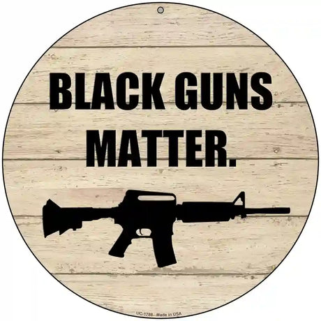 Black Guns Matter Novelty Metal Circle Sign C-1788 8" (UC)