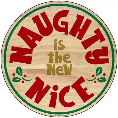 Naughty Is The New Nice Novelty Metal Circle Sign C-1789 8" (UC)