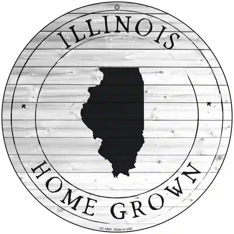 Illinois Home Grown Novelty Metal Circle Sign C-1803 8" (UC)