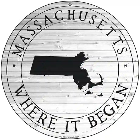 Massachusetts Where is Began Novelty Metal Circle Sign C-1811 8" (UC)