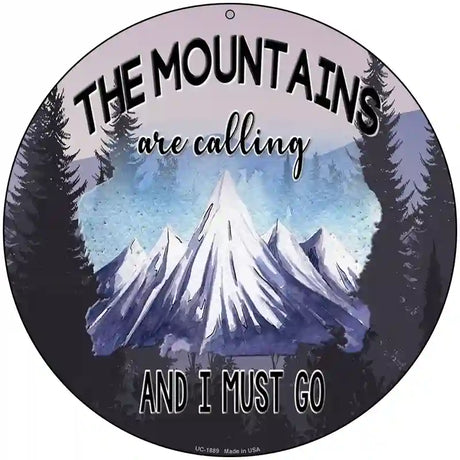 Mountains Are Calling I Must Go Novelty Metal Circle Sign 8" (UC)