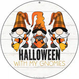 Halloween With My Gnomies Novelty Metal Circle Sign 8" (UC)