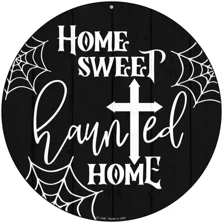 Home Sweet Haunted Home Novelty Metal Circle Sign 8" (UC)