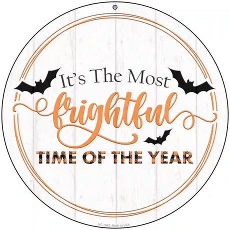 Most Frightful Time Of Year Novelty Metal Circle Sign 8" (UC)