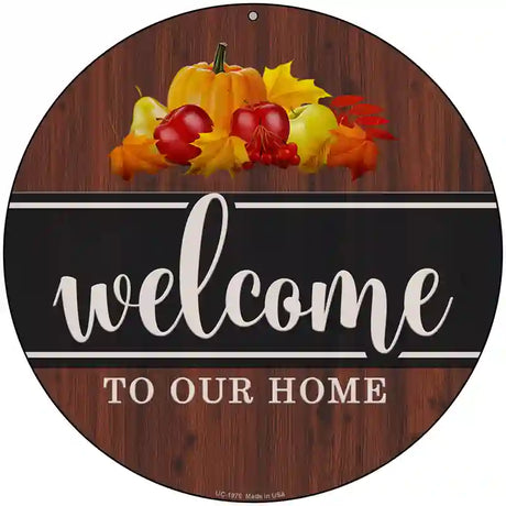 Welcome To Our Home Novelty Metal Circle Sign 8" (UC)