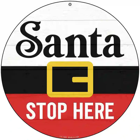 Santa Stop Here Novelty Metal Circle Sign 8" (UC)