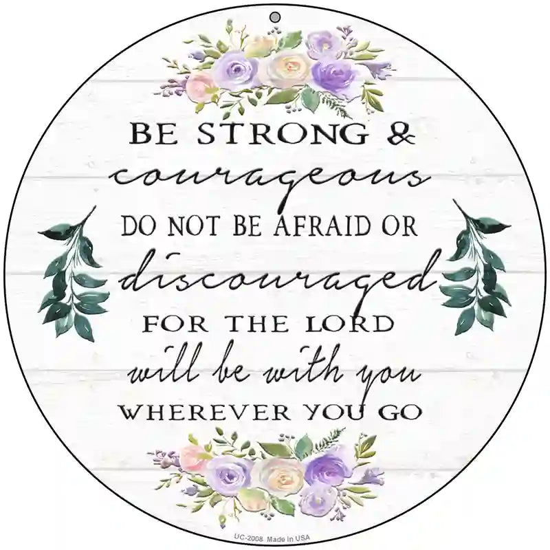 Be Strong and Courageous Novelty Metal Circle Sign 8" (UC)