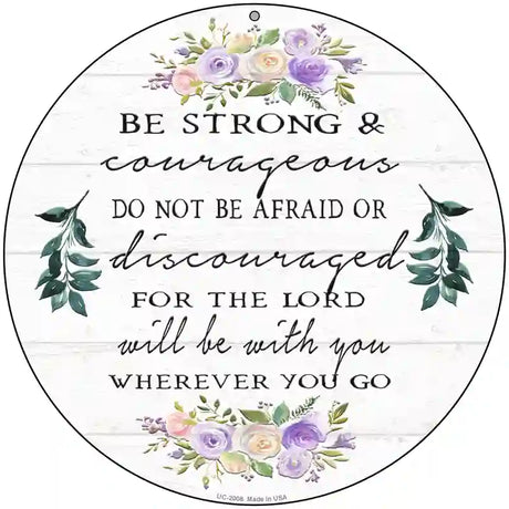 Be Strong and Courageous Novelty Metal Circle Sign 8" (UC)