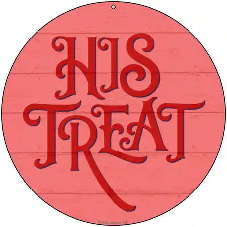 His Treats Red Novelty Metal Circle Sign 8" (UC)