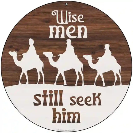 Wise Men still Seek Him Novelty Metal Circle Sign 8" (UC)