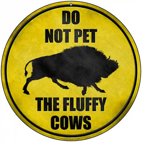 Do Not Pet Fluffy Cow Novelty Metal Circle Sign 8" (UC)