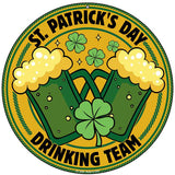 St Patricks Day Drinking Team Novelty Metal Circular Sign C-2055