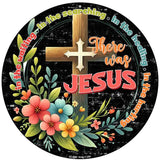 There Was Jesus Novelty Metal Circular Sign C-2064