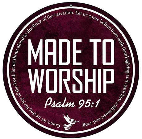 Made to Worship Bible Verse Novelty Metal Circular Sign C-2110