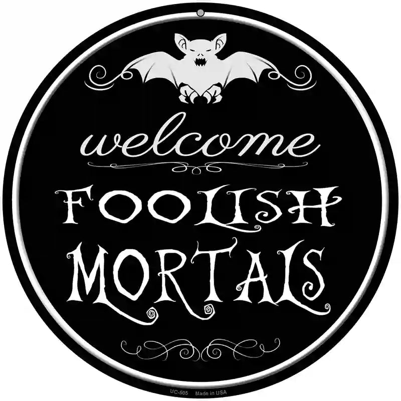 Welcome Mortals Novelty Metal Circular Sign 8" (UC)