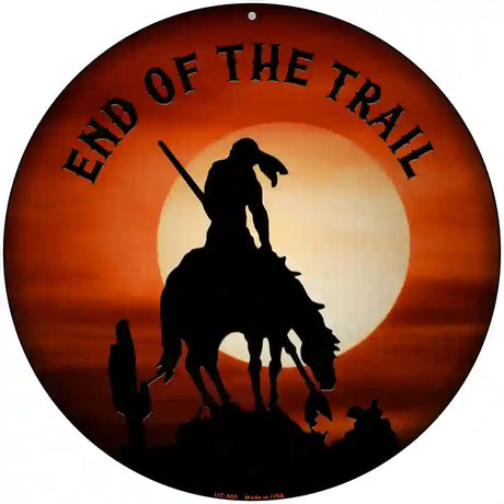 End Of The Trail Novelty Metal Circular Sign 8" (UC)