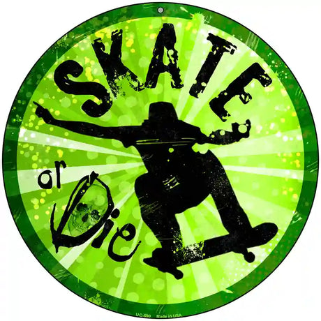 Skate or Die Novelty Metal Circular Sign 8" (UC)