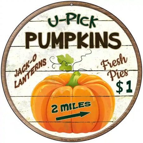 U Pick Pumpkins Novelty Metal Circular Sign 8" (UC)