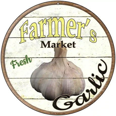 Farmers Market Garlic Novelty Metal Circular Sign 8" (UC)