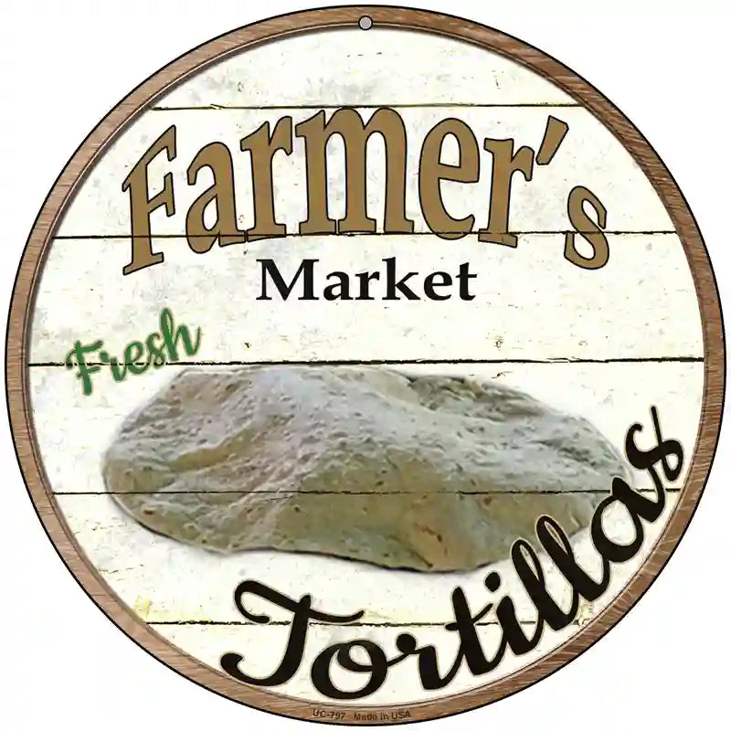 Farmers Market Tortillas  Novelty Metal Circular Sign 8" (UC)