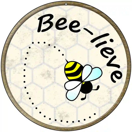 Bee-Lieve Novelty Metal Circular Sign 8" (UC)