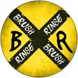 Brush and Rinse Novelty Metal Circular Sign 8" (UC)