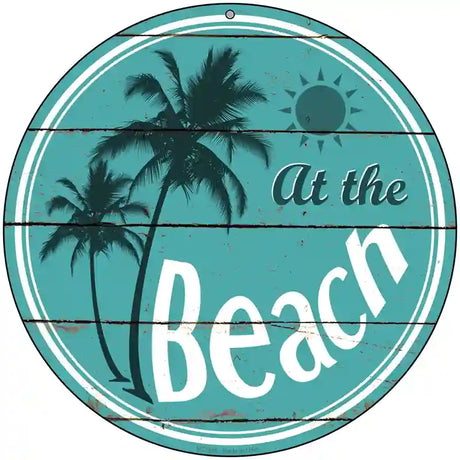 At The Beach Novelty Metal Circular Sign 8" (UC)