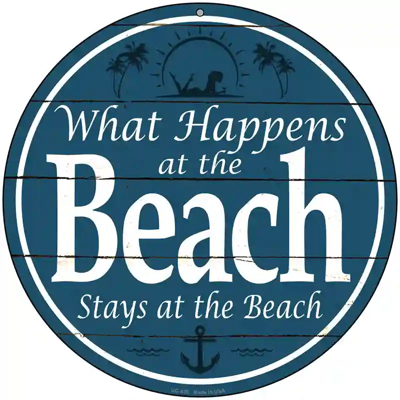 Happens At The Beach Stays At The Beach Novelty Metal Circular Sign 8" (UC)