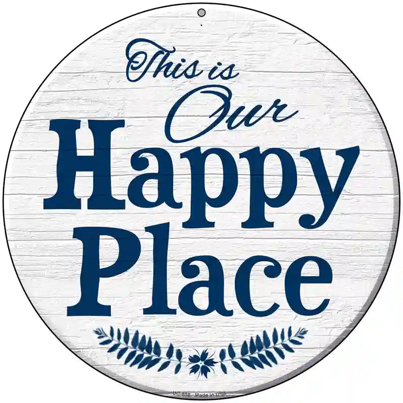 Our Happy Place Novelty Metal Circular Sign 8" (UC)