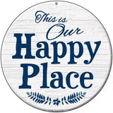 Our Happy Place Novelty Metal Circular Sign 8" (UC)