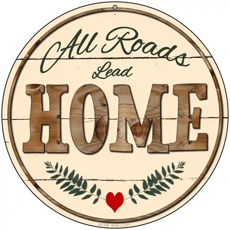 All Roads Lead Home Novelty Metal Circular Sign 8" (UC)