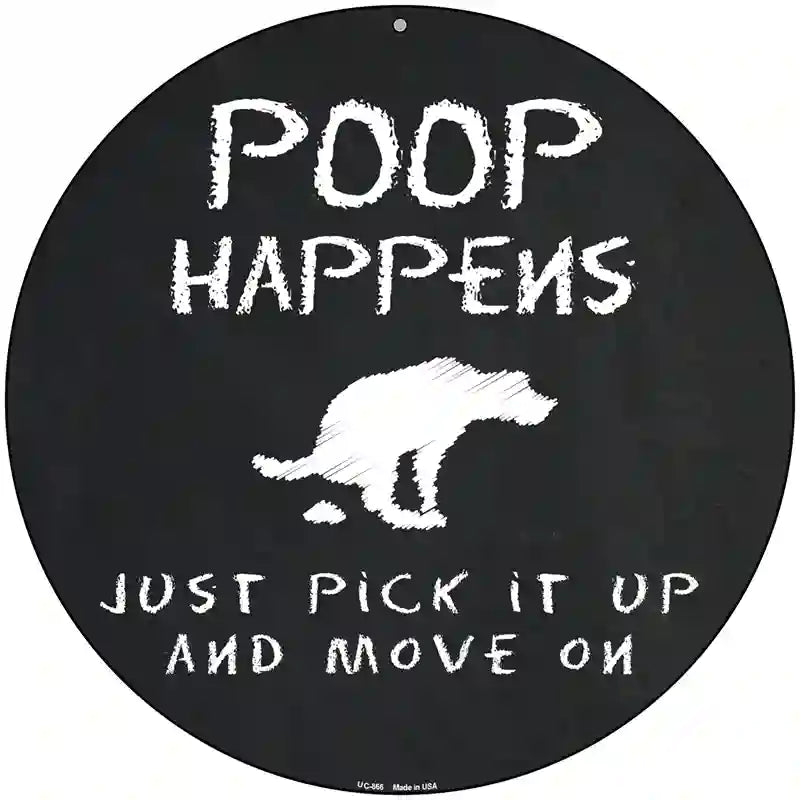 Dog Poop Happens Novelty Metal Circular Sign 8" (UC)