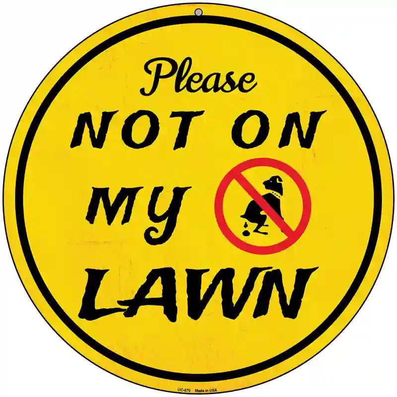 Not On My Lawn Novelty Metal Circular Sign 8" (UC)