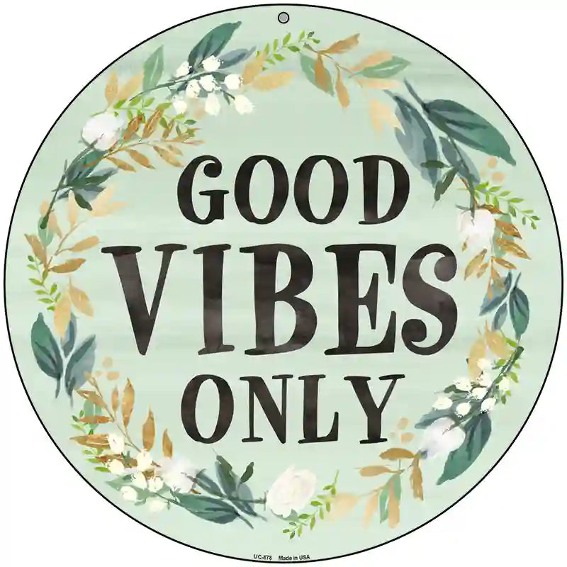 Good Vibes Only Novelty Metal Circular Sign 8" (UC)