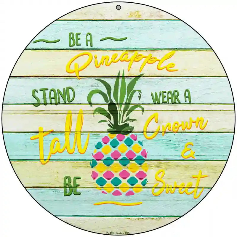 Be A Pineapple Novelty Metal Circle Sign 8" (UC)