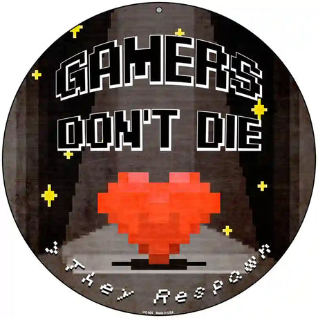 Gamers Dont Die Heart Novelty Metal Circle Sign 8" (UC)