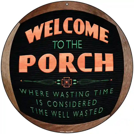 Welcome to the Porch Novelty Metal Circular Sign 8" (UC)