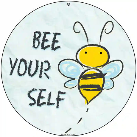 Bee Yourself Novelty Metal Circular Sign 8" (UC)