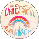 Walk with a Unicorn Novelty Metal Circular Sign 8" (UC)