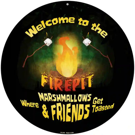 Welcome to the Firepit Novelty Metal Circular Sign 8" (UC)