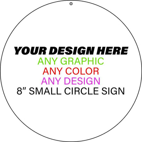 Personalized Design Your Own Custom Novelty Small Circle Sign | 8" Sign