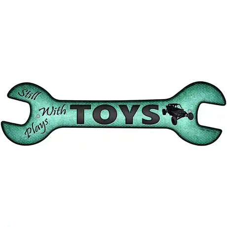 Still Plays With Toys Novelty Metal Wrench Sign W-022