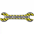 Under Construction Novelty Metal Wrench Sign W-030