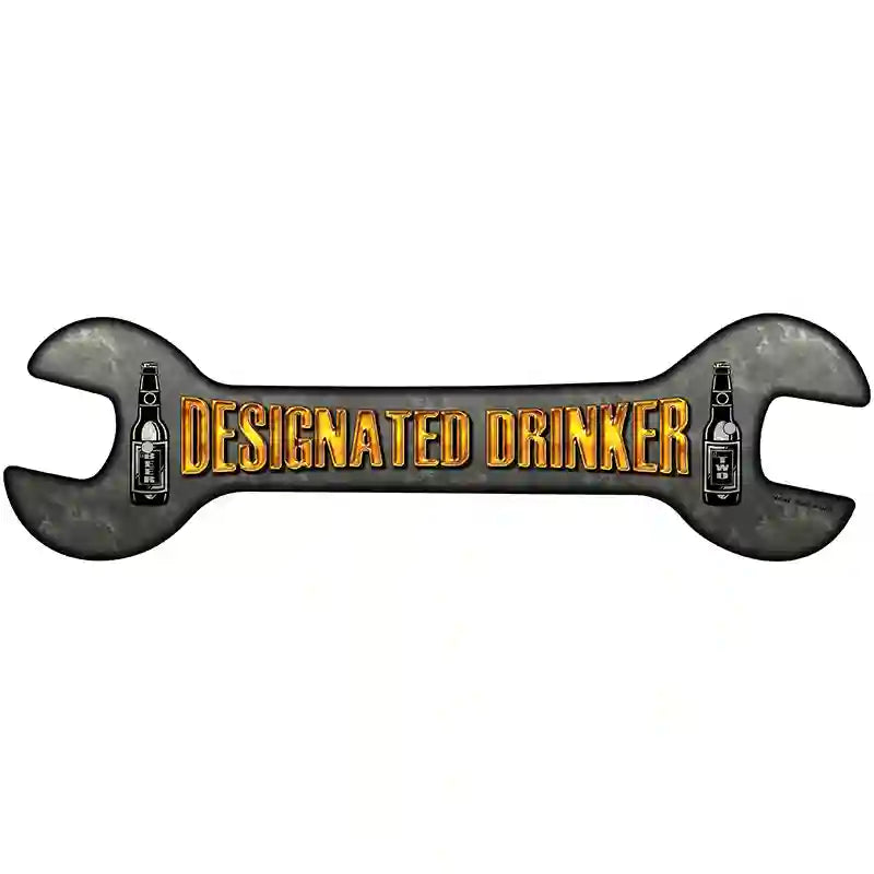 Designated Drinker Novelty Metal Wrench Sign W-042