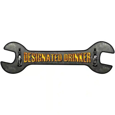 Designated Drinker Novelty Metal Wrench Sign W-042