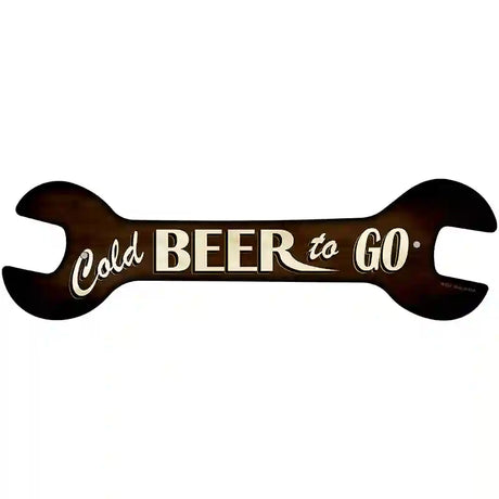 Cold Beer To Go Novelty Metal Wrench Sign W-052